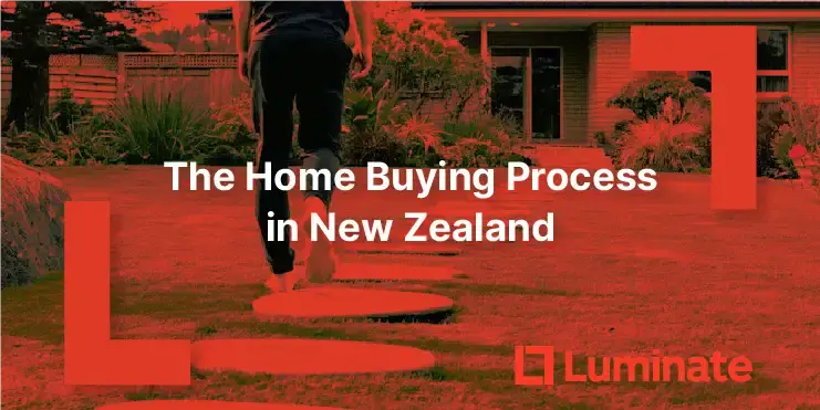 Complete guide to the home buying process in New Zealand for first-time buyers. Learn every step from pre-approval to settlement, with timelines, costs, and expert tips from Luminate Financial.