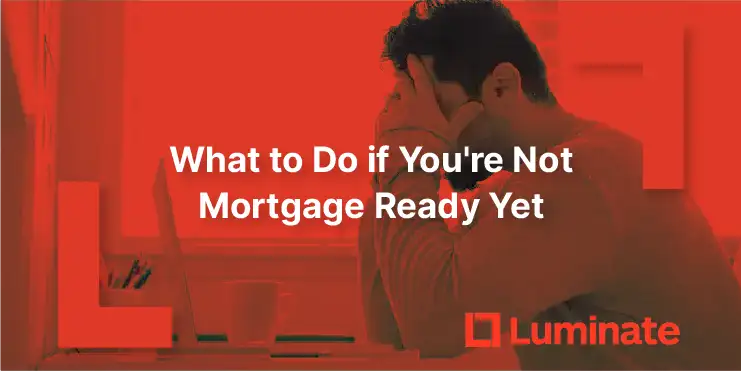 Not mortgage ready yet? Learn exactly what to do to fix your deposit, debts, credit score, and income. Complete action plan with timelines from Luminate Financial advisers in New Zealand.
